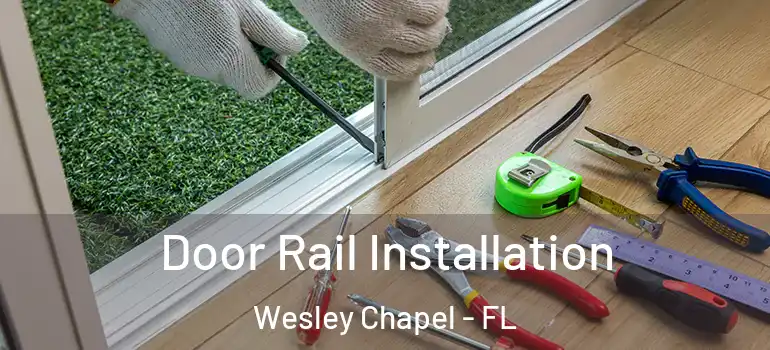  Door Rail Installation Wesley Chapel - FL